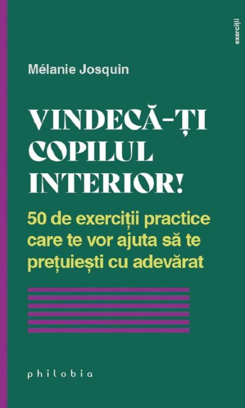 Vindeca-ti copilul interior! - Melanie Josquin